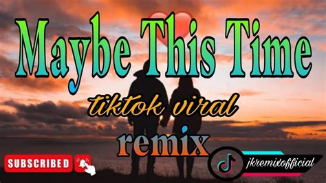 CASUAL X MAYBE THIS TIME (TIKTOK BUDOTS) .